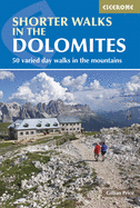 Shorter Walks in the Dolomites: 50 varied day walks in the mountains