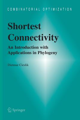 Shortest Connectivity: An Introduction with Applications in Phylogeny - Cieslik, Dietmar