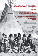 Shoshonean Peoples and the Overland Trail: Frontiers of the Utah Superintendency of Indian Affairs, 1849-1869 - Saunders Jr, Richard (Editor)