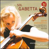 Shostakovich: Cello Concerto No. 2; Cello Sonata - Mihaela Ursuleasa (piano); Sol Gabetta (cello); Mnchner Philharmoniker; Marc Albrecht (conductor)