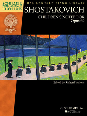 Shostakovich - Children's Notebook, Opus 69: Schirmer Performance Editions Hal Leonard Piano Library - Shostakovich, Dmitri (Composer), and Walters, Richard (Editor)