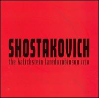 Shostakovich: Complete Trios & Sonatas - Jaime Laredo (violin); Jaime Laredo (viola); Joseph Kalichstein (piano); Kalichstein-Laredo-Robinson Trio;...