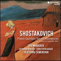 Shostakovich: Piano Quintet; Seven Romances on Poems by Alexander Blok - Catherine Montier (violin); Christophe Gaugu (viola); Ekaterina Semenchuk (mezzo-soprano); Trio Wanderer