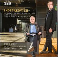 Shostakovich: Songs - Gerald Finley (bass baritone); Helsinki Philharmonic Orchestra; Thomas Sanderling (conductor)