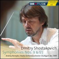 Shostakovich: Symphonies Nos. 9 & 15 - SWR Stuttgart Radio Symphony Orchestra; Andrey Boreyko (conductor)