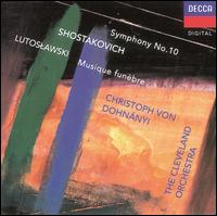 Shostakovich: Symphony No. 10; Lutoslawski: Musique Funbre - Cleveland Orchestra; Christoph von Dohnnyi (conductor)