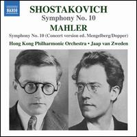 Shostakovich: Symphony No. 10; Mahler: Symphony No. 10 (concert version ed. Mengelberg/Dopper) - Hong Kong Philharmonic Orchestra; Jaap van Zweden (conductor)