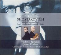 Shostakovich: Violin Concerto No. 1; Lady Macbeth of Mtensk Suite - Vladimir Spivakov (violin); James Conlon (conductor)