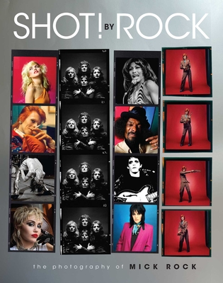 SHOT! by Rock: The Photography of Mick Rock - Rock, Mick