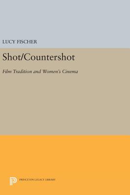 Shot/Countershot: Film Tradition and Women's Cinema - Fischer, Lucy