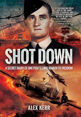 Shot Down: The Secret Diary of One Pow's Long March to Freedom - Kerr, Alex