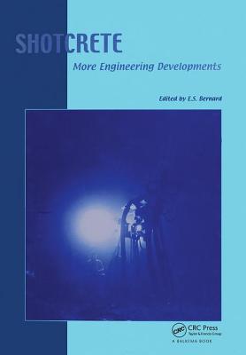 Shotcrete: More Engineering Developments: Proceedings of the Second International Conference on Engineering Developments in Shotcrete, October 2004, Cairns, Queensland, Australia. - Bernard, Erik Stefan (Editor)