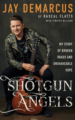 Shotgun Angels: My Story of Broken Roads and Unshakeable Hope - Demarcus, Jay (Read by), and Willard, Timothy D