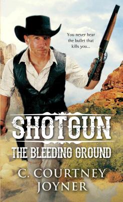 Shotgun: The Bleeding Ground - Joyner, C. Courtney