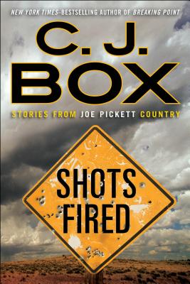 Shots Fired: Stories from Joe Pickett Country - Box, C J