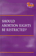 Should Abortion Rights Be Restricted? - Ojeda, Auriana (Editor)