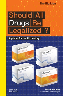 Should All Drugs Be Legalized? (the Big Idea Series) - Busby, Mattha