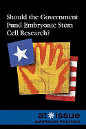 Should the Government Fund Embryonic Stem Cell Research?