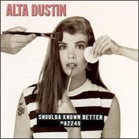 Shoulda Known Better - Alta Dustin