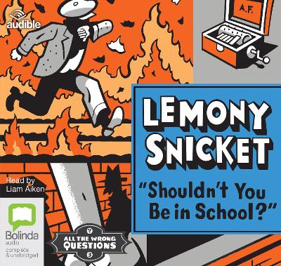 Shouldn't You Be in School? - Snicket, Lemony, and Aiken, Liam (Read by)