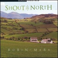Shout to the North - Robin Mark