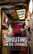 Shouting in the Evenings: 50 Years on the Stage