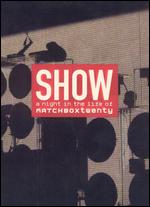 Show: A Night in the Life of Matchbox Twenty [2 Discs] - 