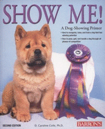 Show Me!: A Dog-Showing Primer