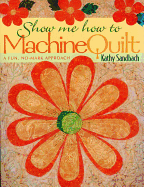 Show Me How to Machine Quilt- Print on Demand Edition