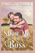 Show Me the Boss: Small-Town Single-Father Cowboy Romance