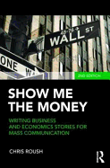 Show Me the Money: Writing Business and Economics Stories for Mass Communication