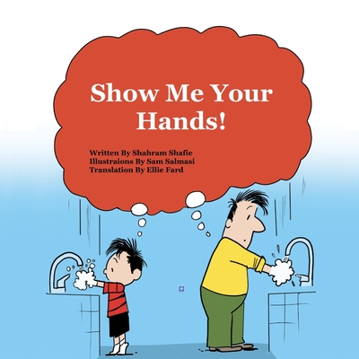 Show Me Your Hands! - Fard, Ellie (Translated by), and Shafie, Shahram