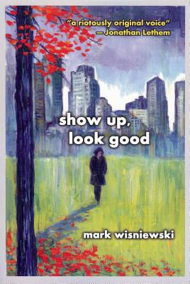 Show Up, Look Good - Wisniewski, Mark