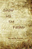 Show Us the Father