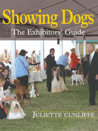 Showing Dogs: The Exhibitors' Guide