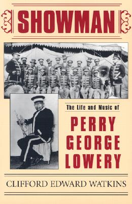 Showman: The Life and Music of Perry George Lowery - Watkins, Clifford Edward