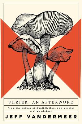 Shriek: An Afterword - VanderMeer, Jeff