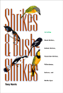 Shrikes and Bush-Shrikes: Including Wood-Shrikes, Helmet-Shrikes, Flycatcher-Shrikes, Philentomas, Batises, and Wattle-Eyes