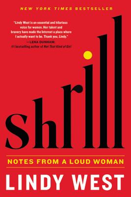 Shrill: Notes from a Loud Woman - West, Lindy