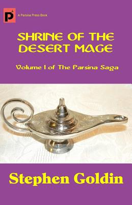 Shrine of the Desert Mage: Volume I of The Parsina Saga - Goldin, Stephen