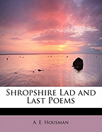Shropshire Lad and Last Poems