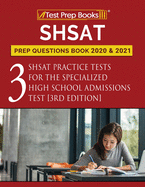 SHSAT Prep Questions Book 2020 and 2021: Three SHSAT Practice Tests for the Specialized High School Admissions Test [3rd Edition]