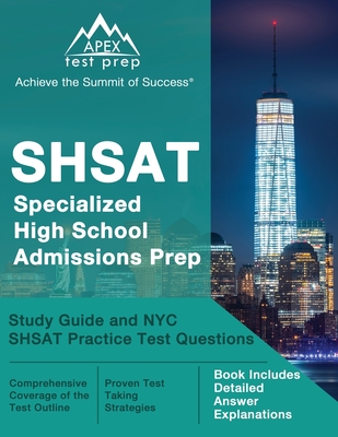 SHSAT Specialized High School Admissions Prep: Study Guide and NYC SHSAT Practice Test Questions [Book Includes Detailed Answer Explanations] - Lanni, Matthew
