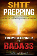 Shtf Prepping: A Shtf Prepping Survival Guide for Any Life Threatening Situation or Disaster