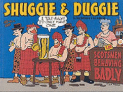 Shuggie & Duggie: Scotsmen Behaving Badly