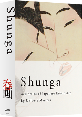 Shunga: Aesthetics of Japanese Erotic Art by Ukiyo-E Masters - Katsushika, Hokusai, and Kitagawa, Utamaro, and Takaoka, Kazuya (Designer)