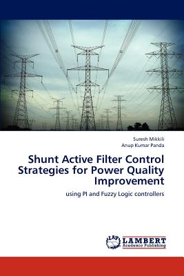 Shunt Active Filter Control Strategies for Power Quality Improvement - Mikkili Suresh, and Panda Anup Kumar