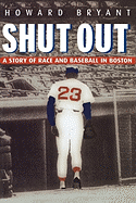 Shut Our: A Story of Race and Baseball in Boston