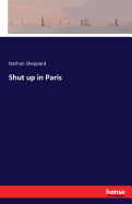 Shut up in Paris
