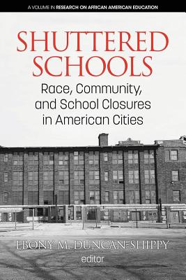 Shuttered Schools: Race, Community, and School Closures in American Cities - Duncan-Shippy, Ebony M. (Editor)